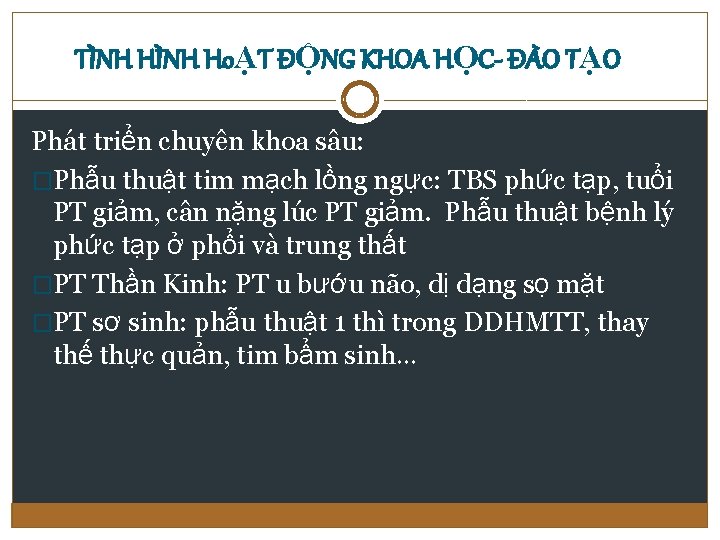 TÌNH HoẠT ĐỘNG KHOA HỌC- ĐÀO TẠO Phát triển chuyên khoa sâu: �Phẫu thuật