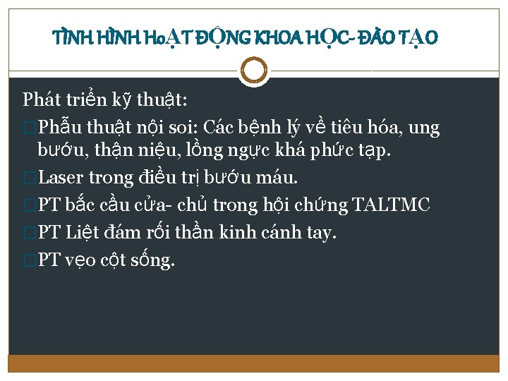 TÌNH HoẠT ĐỘNG KHOA HỌC- ĐÀO TẠO Phát triển kỹ thuật: �Phẫu thuật nội