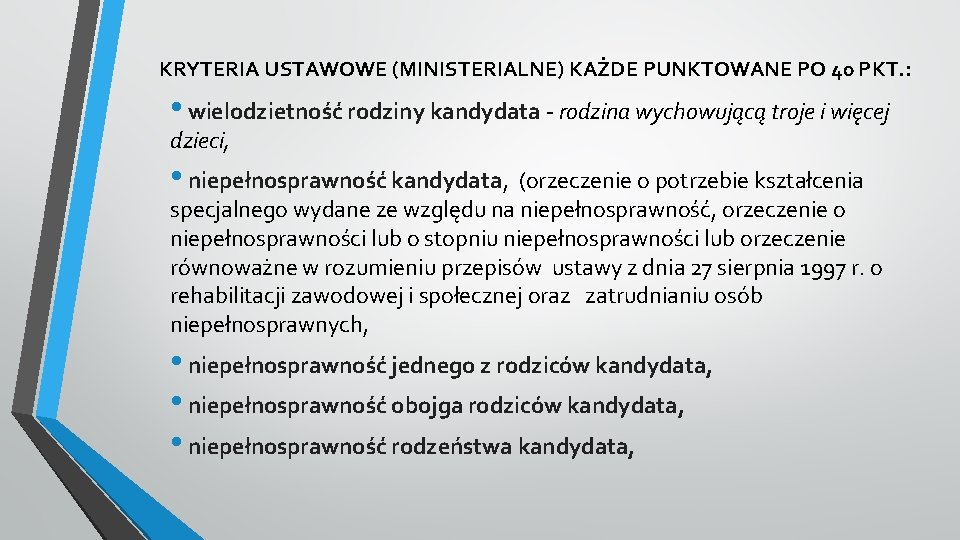 KRYTERIA USTAWOWE (MINISTERIALNE) KAŻDE PUNKTOWANE PO 40 PKT. : • wielodzietność rodziny kandydata -