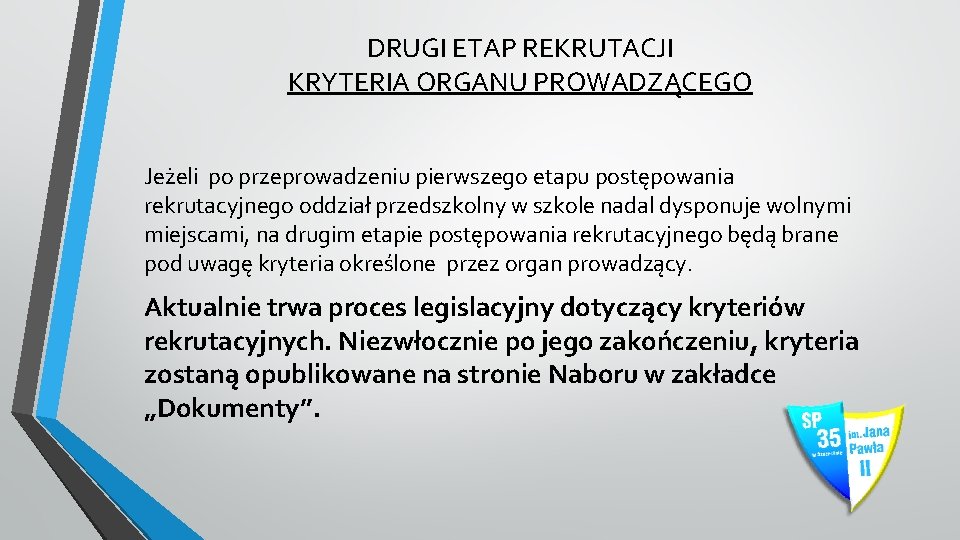 DRUGI ETAP REKRUTACJI KRYTERIA ORGANU PROWADZĄCEGO Jeżeli po przeprowadzeniu pierwszego etapu postępowania rekrutacyjnego oddział