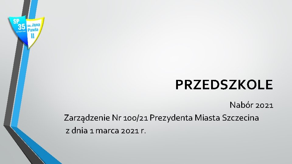 PRZEDSZKOLE Nabór 2021 Zarządzenie Nr 100/21 Prezydenta Miasta Szczecina z dnia 1 marca 2021