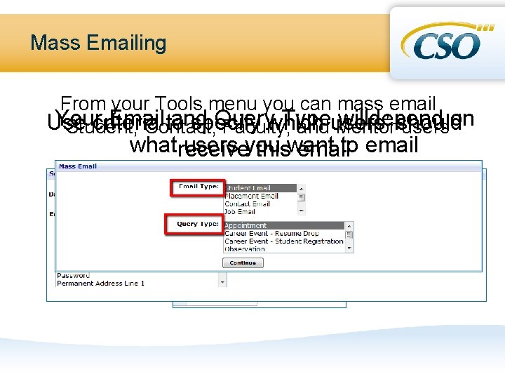 Mass Emailing From your Tools menu you can mass email Your Email and Query