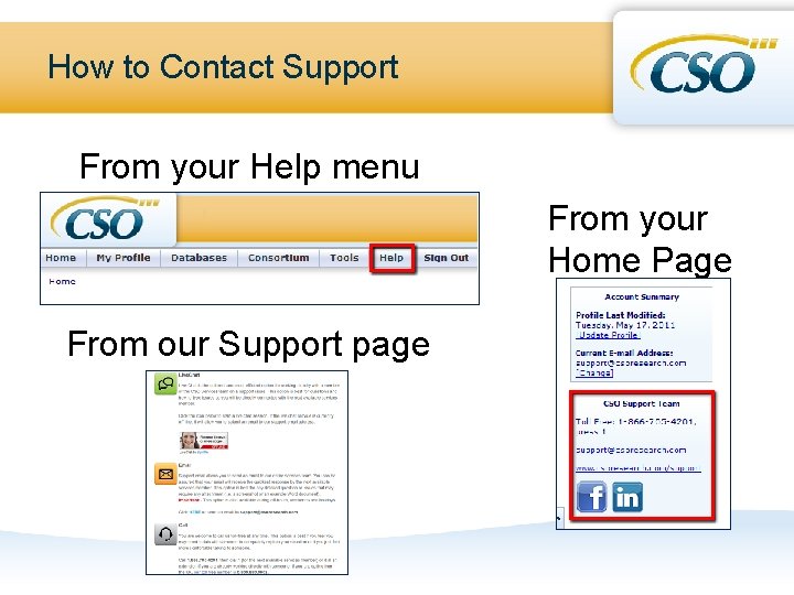 How to Contact Support From your Help menu From your Home Page From our