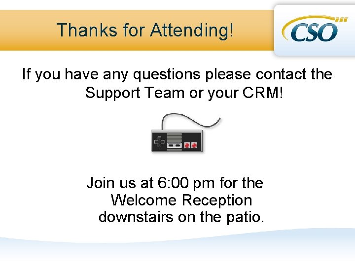 Thanks for Attending! If you have any questions please contact the Support Team or