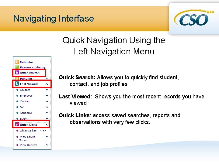 Navigating Interfase Quick Navigation Using the Left Navigation Menu Quick Search: Allows you to