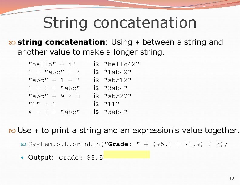 String concatenation string concatenation: Using + between a string and another value to make