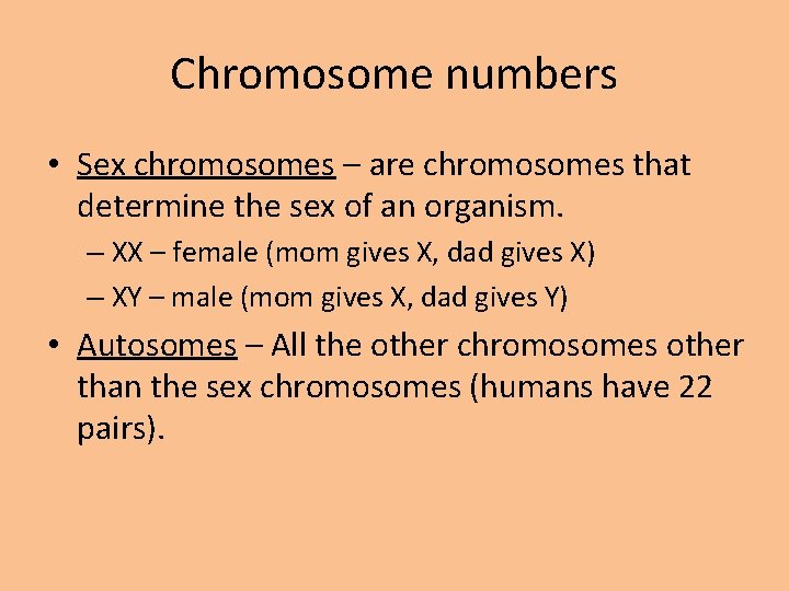 Chromosome numbers • Sex chromosomes – are chromosomes that determine the sex of an