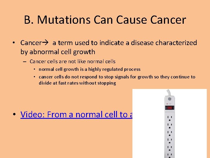 B. Mutations Can Cause Cancer • Cancer a term used to indicate a disease