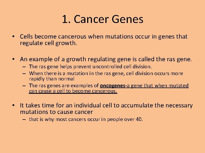 1. Cancer Genes • Cells become cancerous when mutations occur in genes that regulate