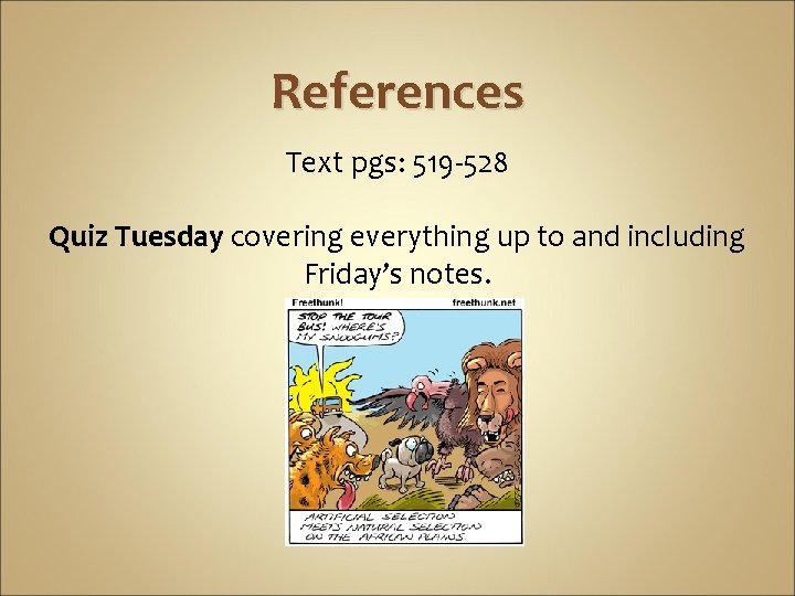 References Text pgs: 519 -528 Quiz Tuesday covering everything up to and including Friday’s