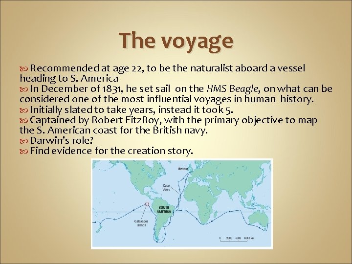 The voyage Recommended at age 22, to be the naturalist aboard a vessel heading