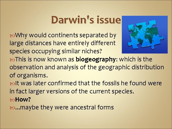 Darwin's issue Why would continents separated by large distances have entirely different species occupying