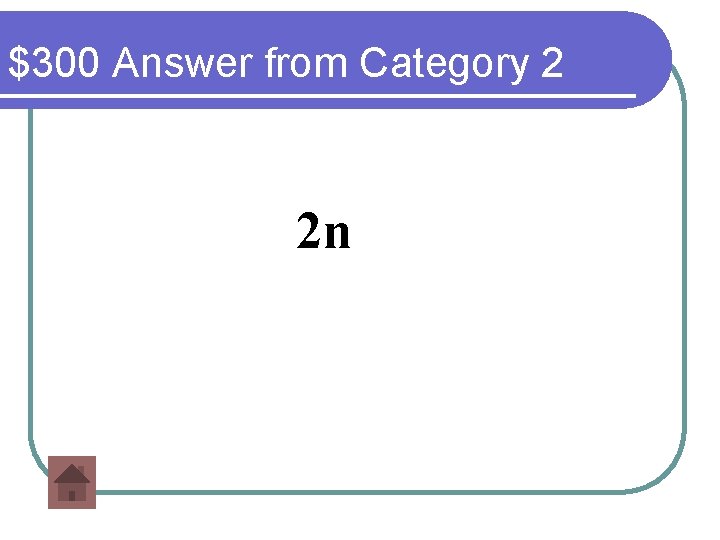 $300 Answer from Category 2 2 n 