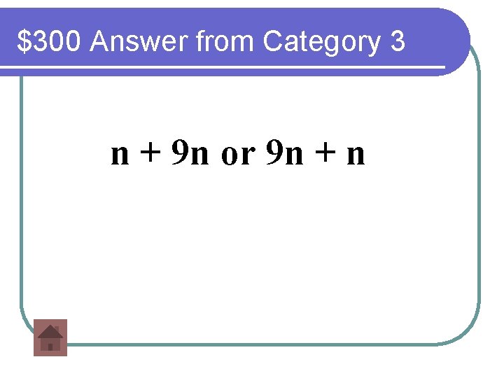 $300 Answer from Category 3 n + 9 n or 9 n + n