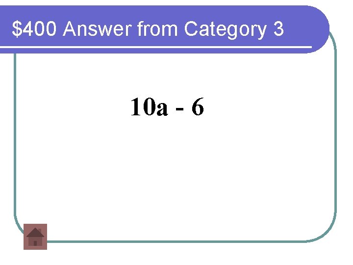 $400 Answer from Category 3 10 a - 6 