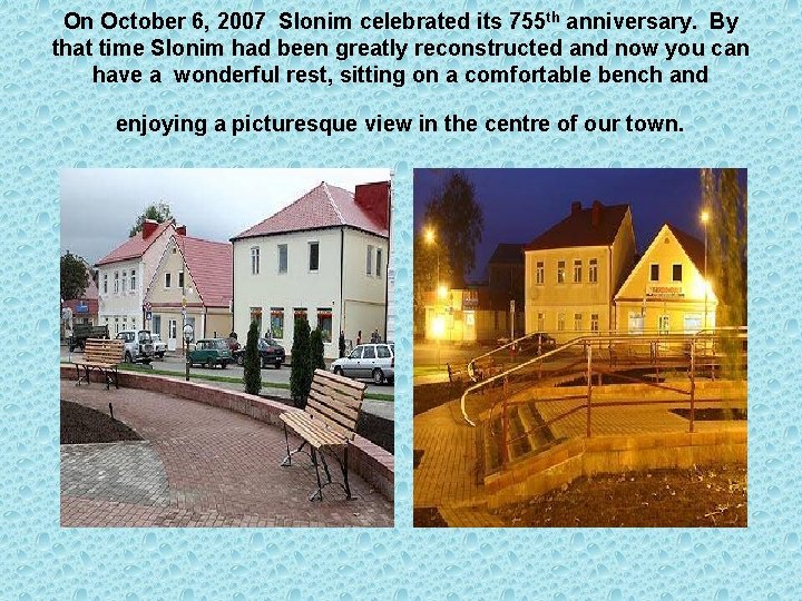 On October 6, 2007 Slonim celebrated its 755 th anniversary. By that time Slonim