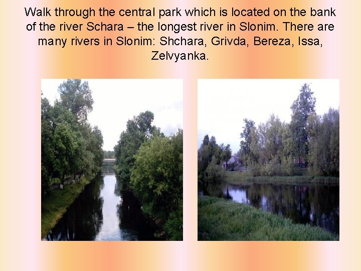 Walk through the central park which is located on the bank of the river