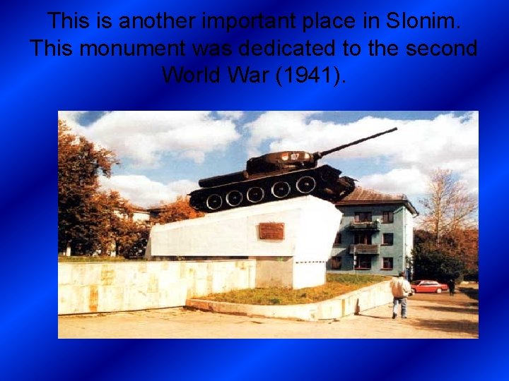 This is another important place in Slonim. This monument was dedicated to the second