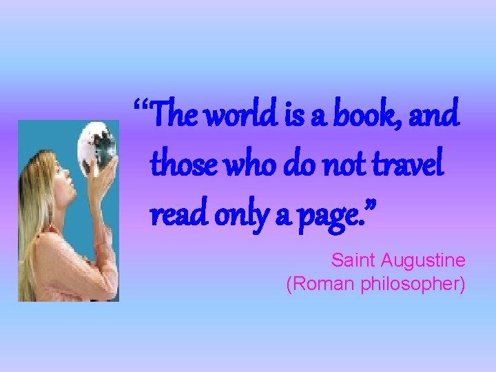 “The world is a book, and those who do not travel read only a