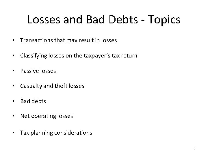Losses and Bad Debts - Topics • Transactions that may result in losses •