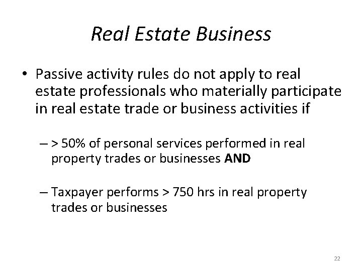 Real Estate Business • Passive activity rules do not apply to real estate professionals