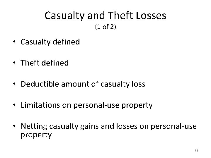 Casualty and Theft Losses (1 of 2) • Casualty defined • Theft defined •