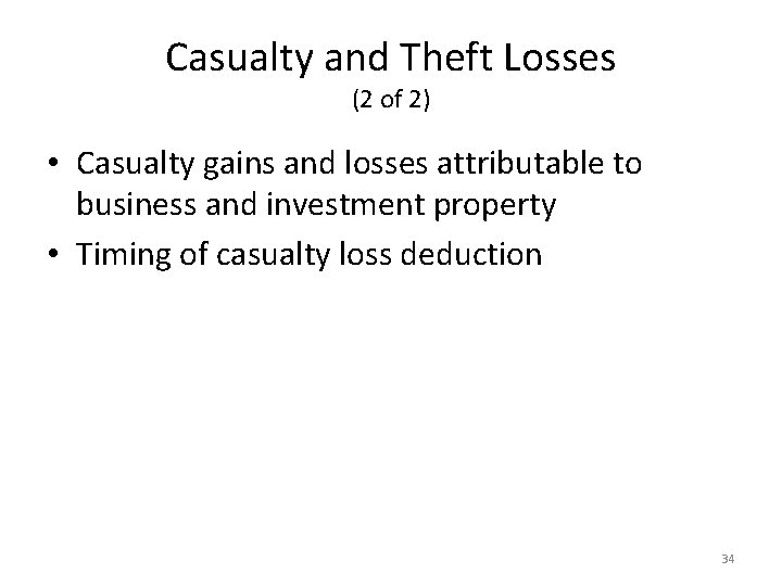 Casualty and Theft Losses (2 of 2) • Casualty gains and losses attributable to