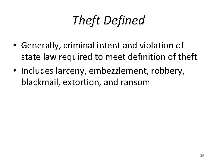 Theft Defined • Generally, criminal intent and violation of state law required to meet