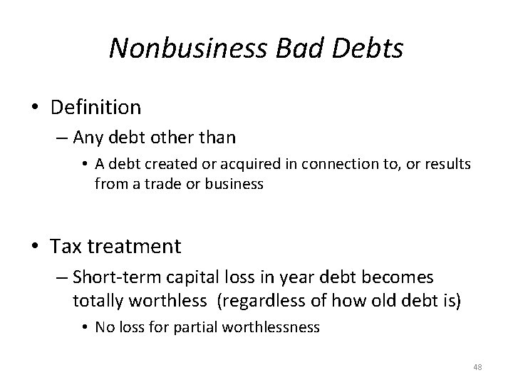 Nonbusiness Bad Debts • Definition – Any debt other than • A debt created