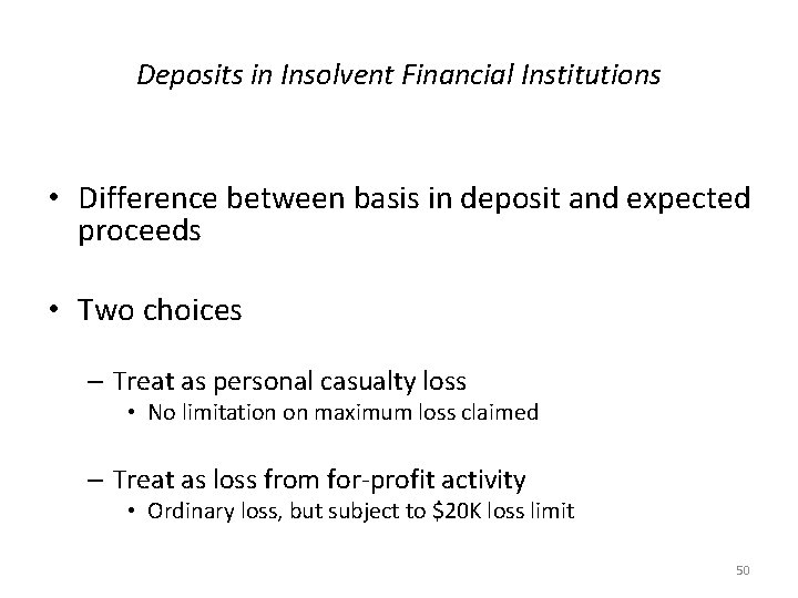 Deposits in Insolvent Financial Institutions • Difference between basis in deposit and expected proceeds