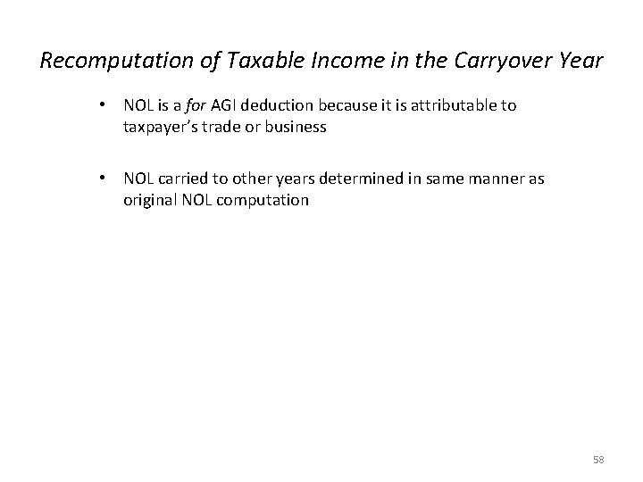 Recomputation of Taxable Income in the Carryover Year • NOL is a for AGI