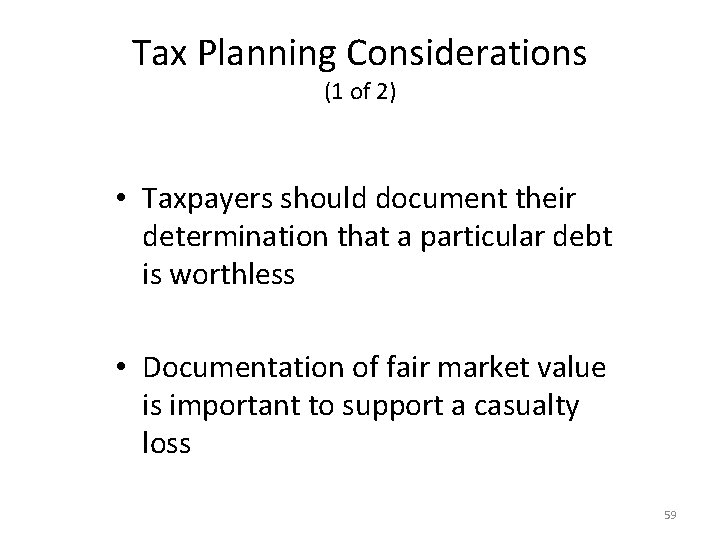 Tax Planning Considerations (1 of 2) • Taxpayers should document their determination that a
