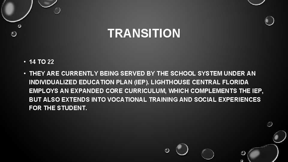 TRANSITION • 14 TO 22 • THEY ARE CURRENTLY BEING SERVED BY THE SCHOOL
