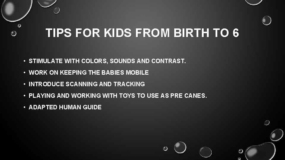 TIPS FOR KIDS FROM BIRTH TO 6 • STIMULATE WITH COLORS, SOUNDS AND CONTRAST.