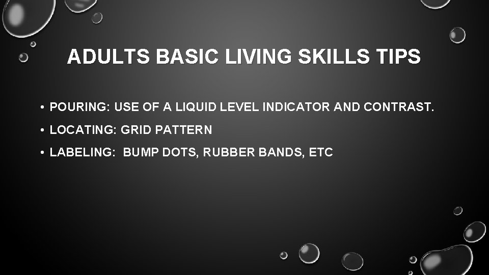 ADULTS BASIC LIVING SKILLS TIPS • POURING: USE OF A LIQUID LEVEL INDICATOR AND