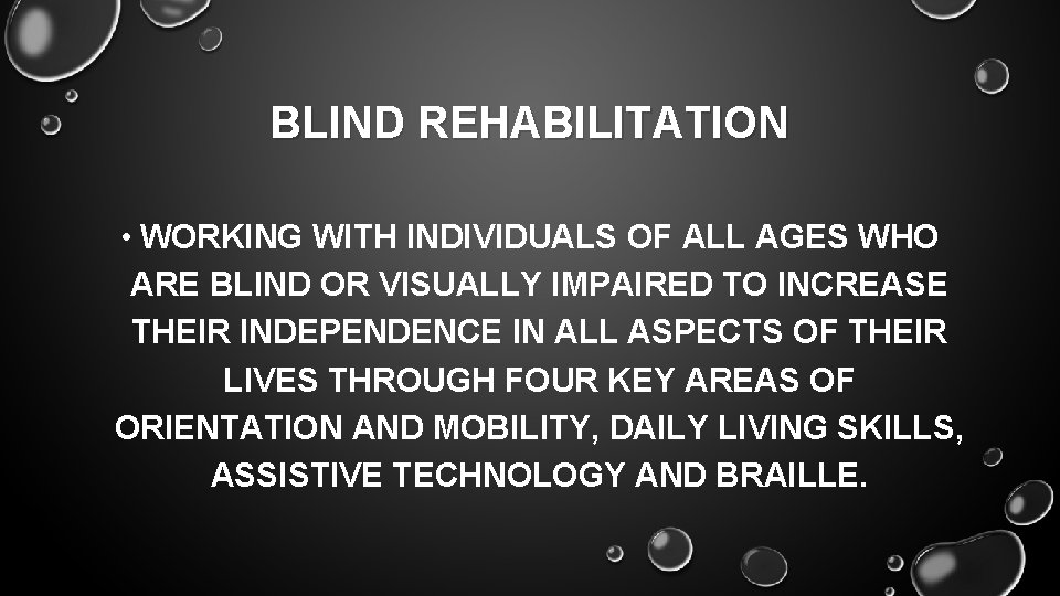 BLIND REHABILITATION • WORKING WITH INDIVIDUALS OF ALL AGES WHO ARE BLIND OR VISUALLY
