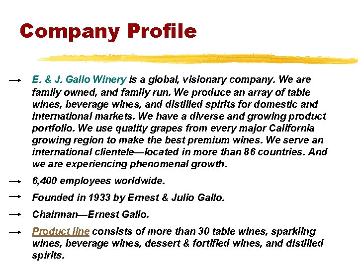 Company Profile E. & J. Gallo Winery is a global, visionary company. We are