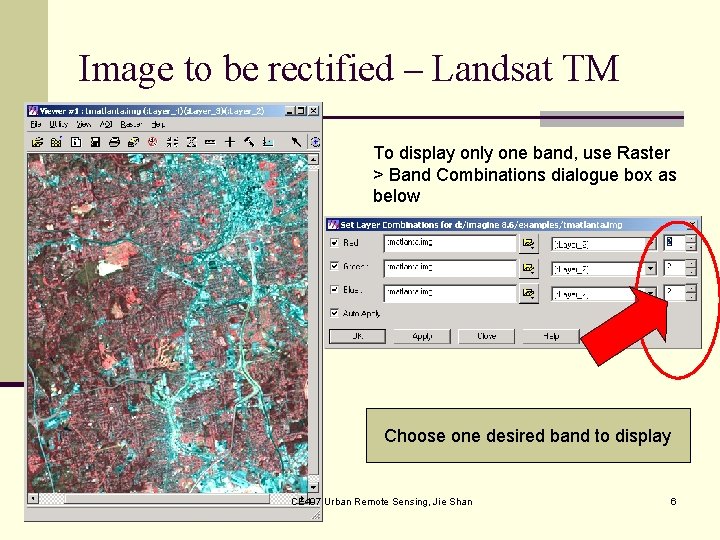 Image to be rectified – Landsat TM To display only one band, use Raster