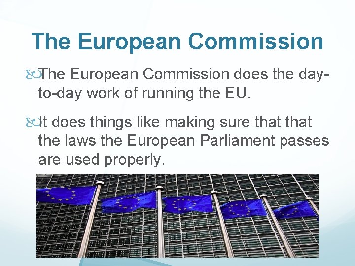 The European Commission does the dayto-day work of running the EU. It does things