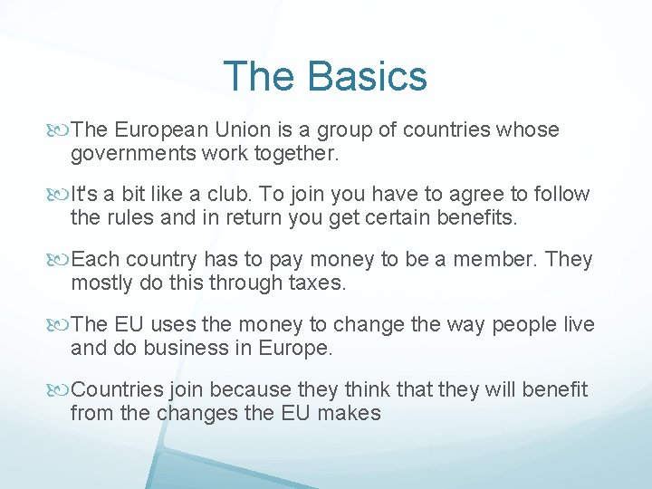 The Basics The European Union is a group of countries whose governments work together.
