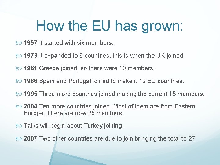 How the EU has grown: 1957 It started with six members. 1973 It expanded