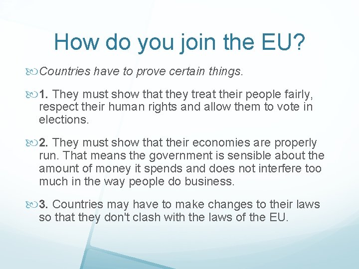 How do you join the EU? Countries have to prove certain things. 1. They
