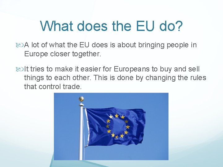 What does the EU do? A lot of what the EU does is about