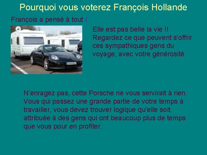 Pourquoi vous voterez François Hollande François a pensé à tout ! Elle est pas