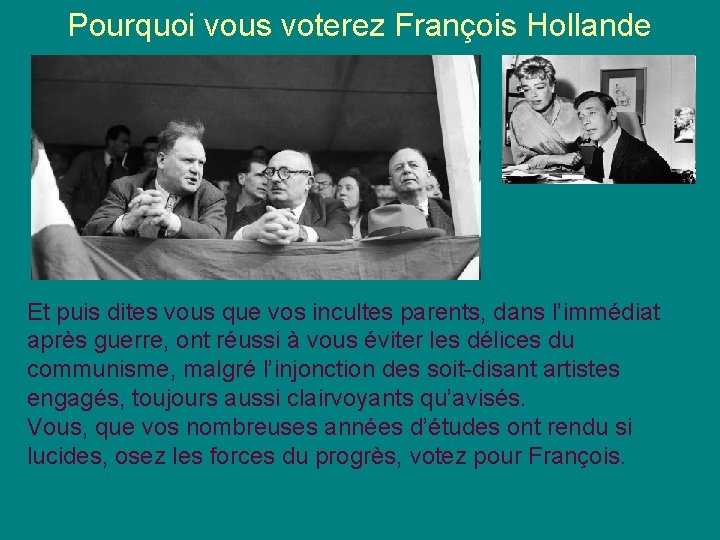 Pourquoi vous voterez François Hollande Et puis dites vous que vos incultes parents, dans