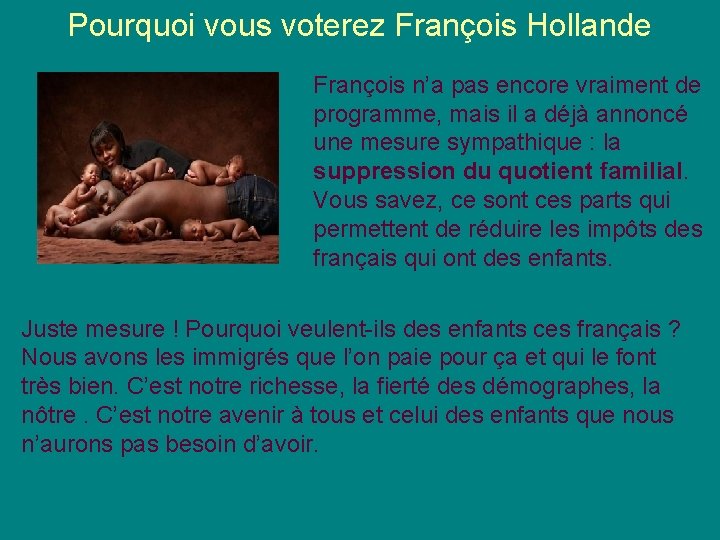 Pourquoi vous voterez François Hollande François n’a pas encore vraiment de programme, mais il