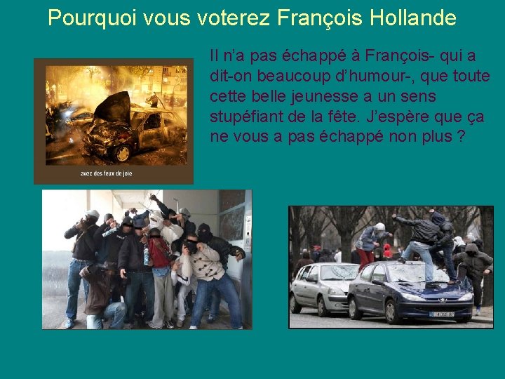 Pourquoi vous voterez François Hollande Il n’a pas échappé à François- qui a dit-on