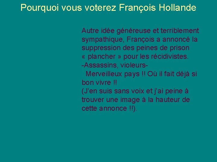 Pourquoi vous voterez François Hollande Autre idée généreuse et terriblement sympathique, François a annoncé