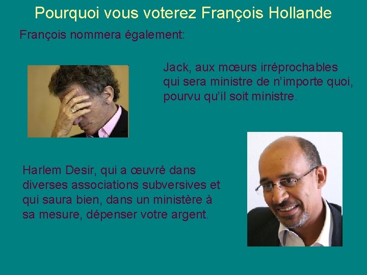 Pourquoi vous voterez François Hollande François nommera également: Jack, aux mœurs irréprochables qui sera