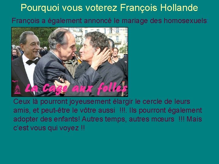 Pourquoi vous voterez François Hollande François a également annoncé le mariage des homosexuels: Ceux